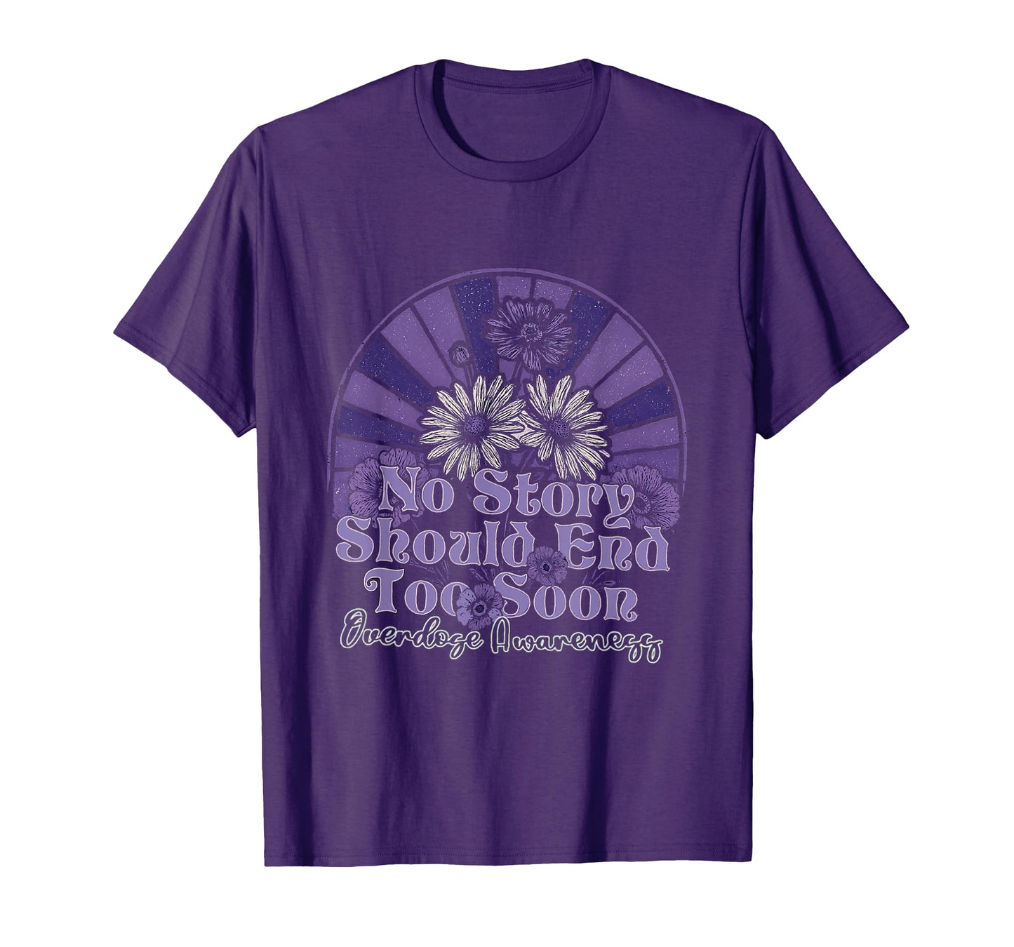 No Story Should End Too Soon Overdose Awareness T-Shirt