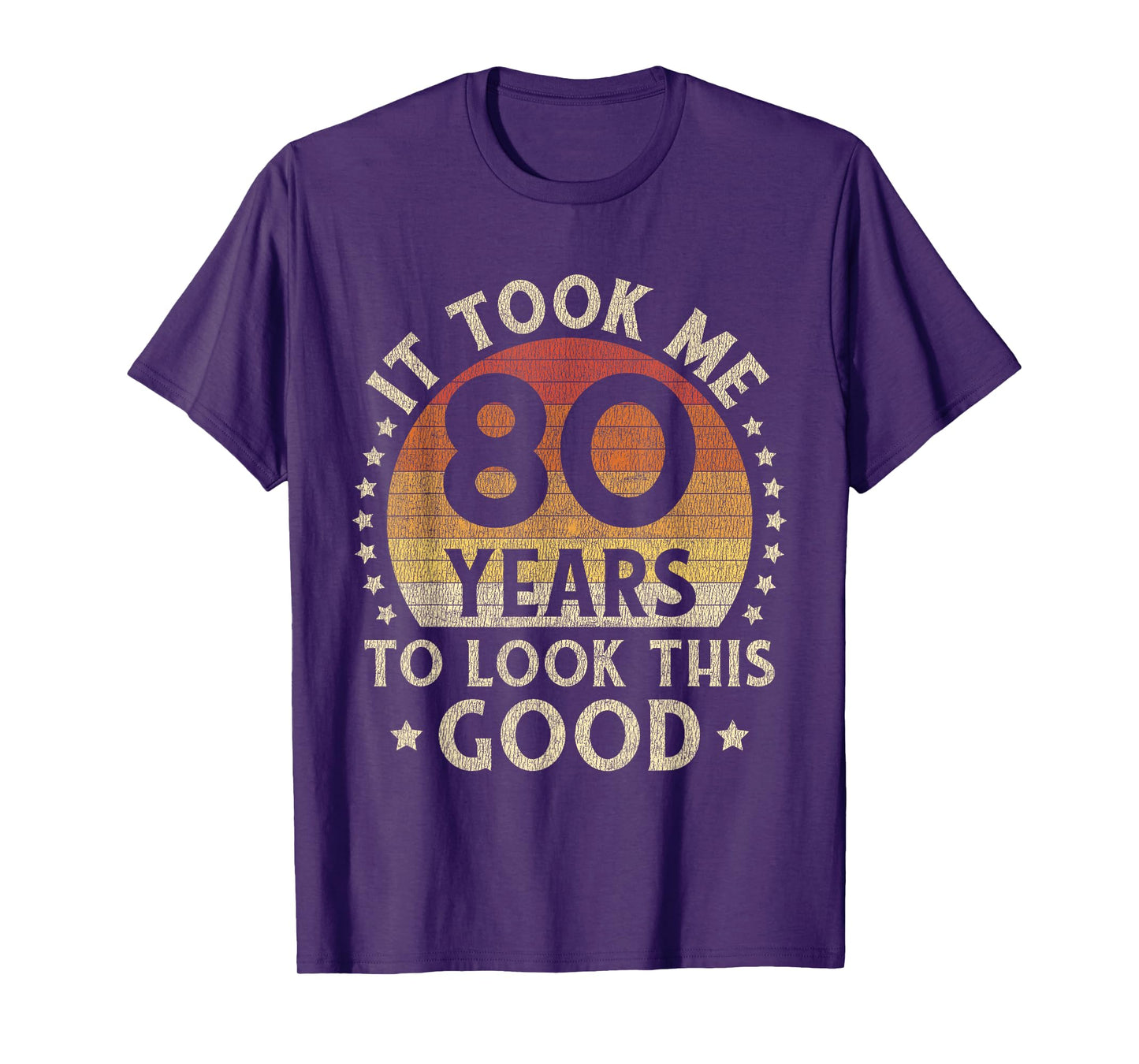 It Took Me 80 Years To Look This Good 80th Birthday Gift T-Shirt