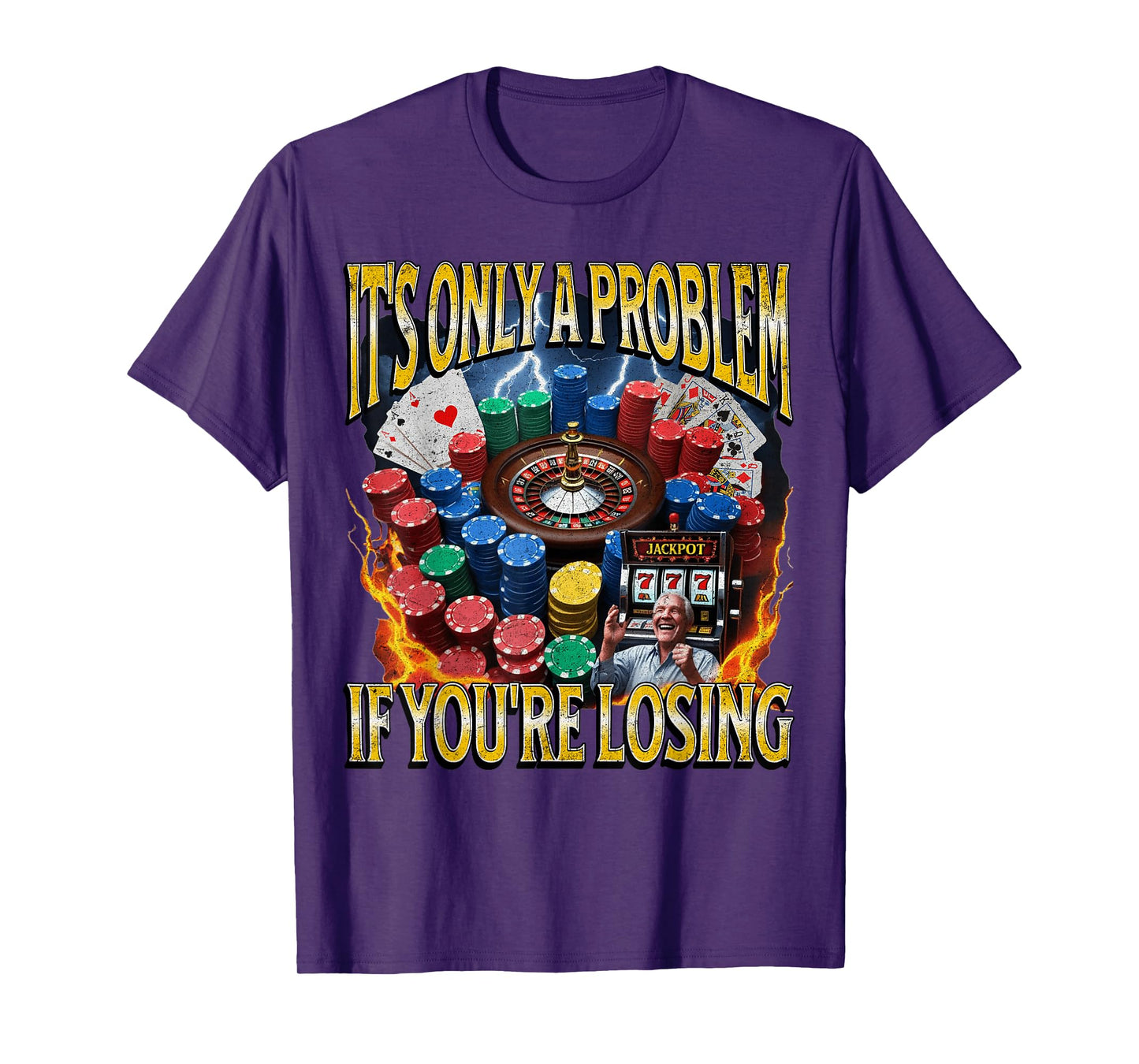 It’s Only A Problem if You’re Losing Funny Gambling Bootleg T-Shirt