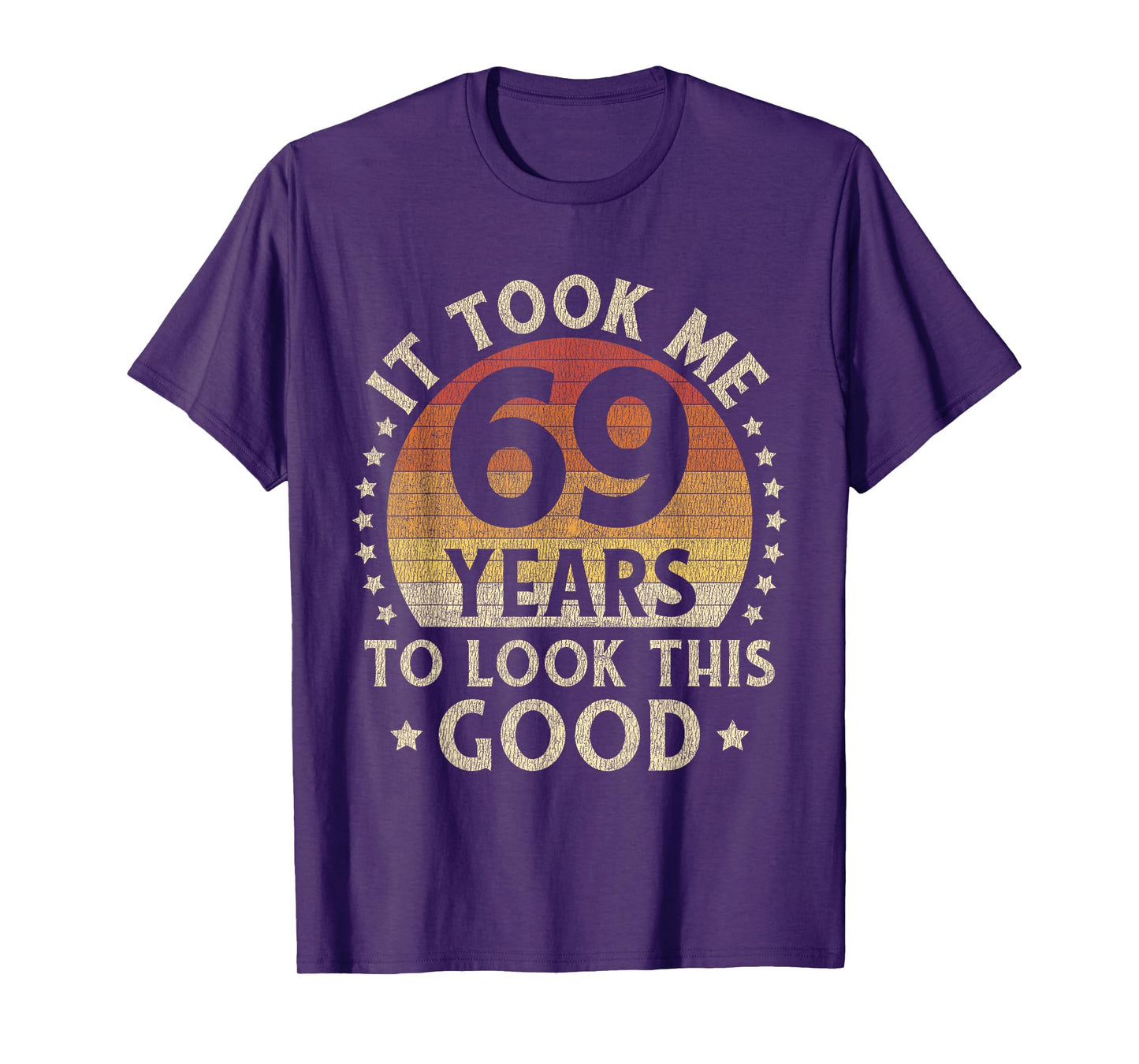 It Took Me 69 Years To Look This Good 69th Birthday Gift T-Shirt