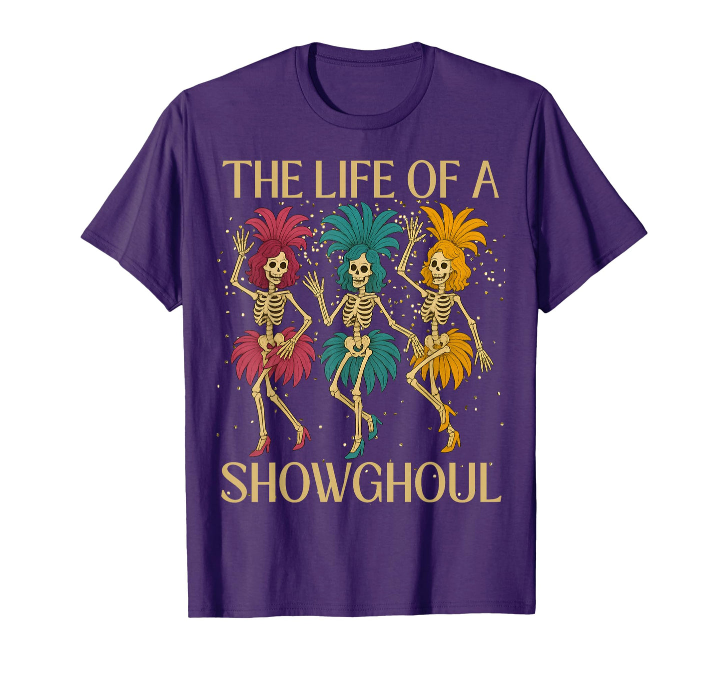 The Life of A Showghoul Retro Skeleton Showgirl Halloween T-Shirt