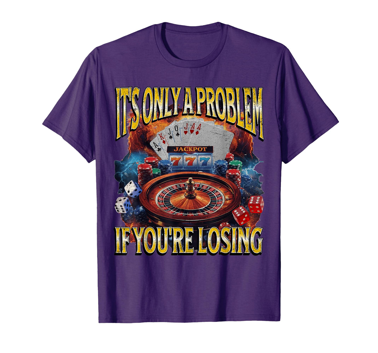 It’s Only A Problem if You’re Losing Funny Gambling Bootleg T-Shirt
