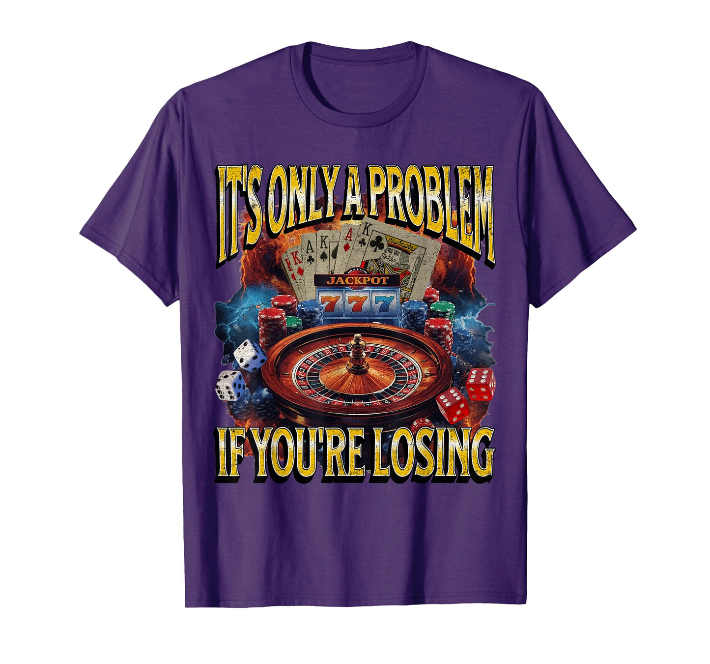It’s Only a Problem if You’re Losing Gambling Funny Bootleg T-Shirt