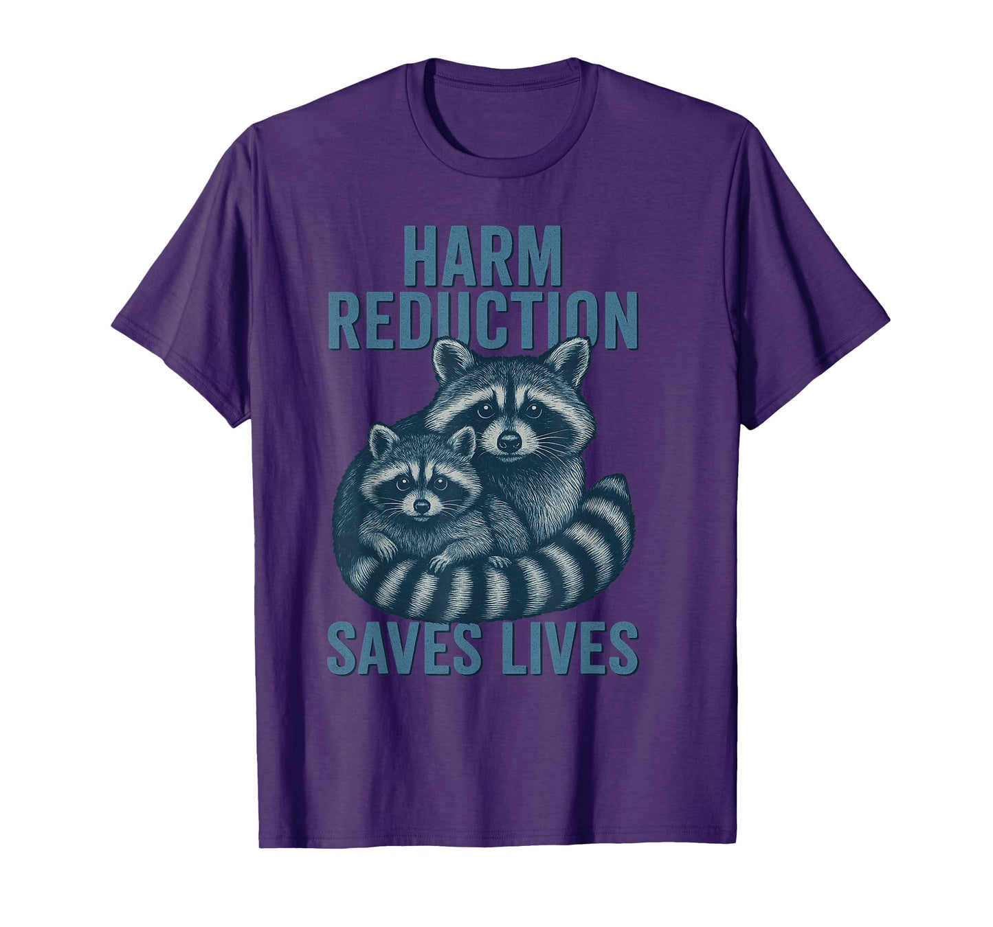 Harm Reduction Saves Lives Mental Health Raccoon Advocacy T-Shirt