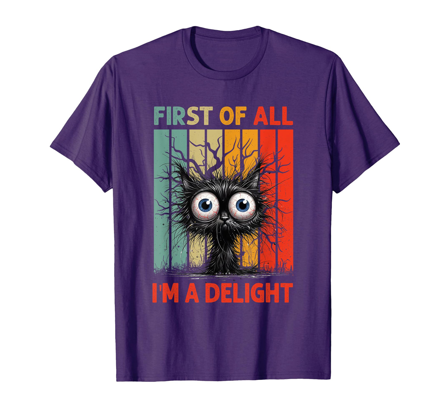 First Of All I'm A Delight Sarcastic Grumpy Funny Cat T-Shirt
