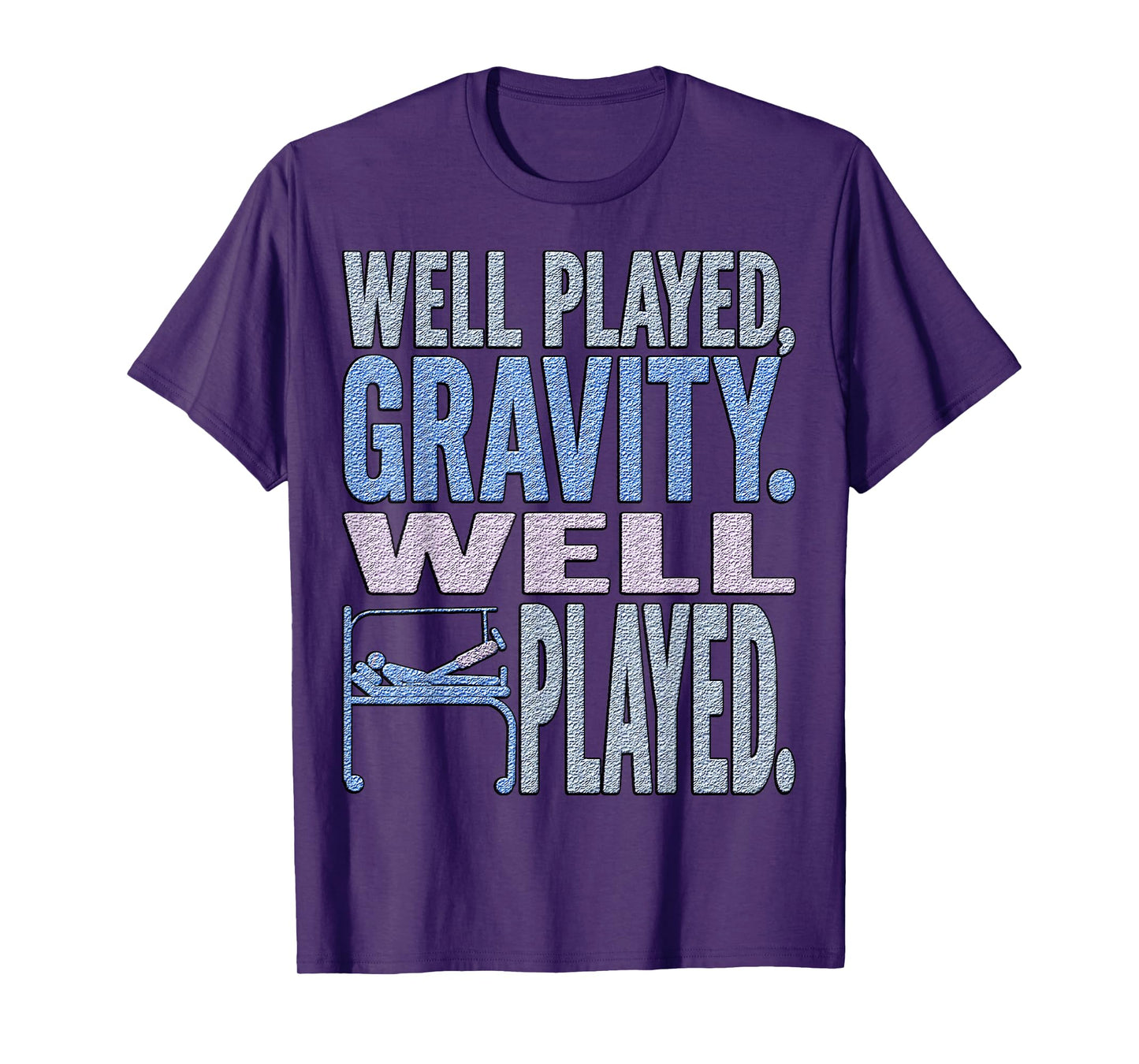 Well Played Gravity Well Played – Funny Broken Leg Foot T-Shirt