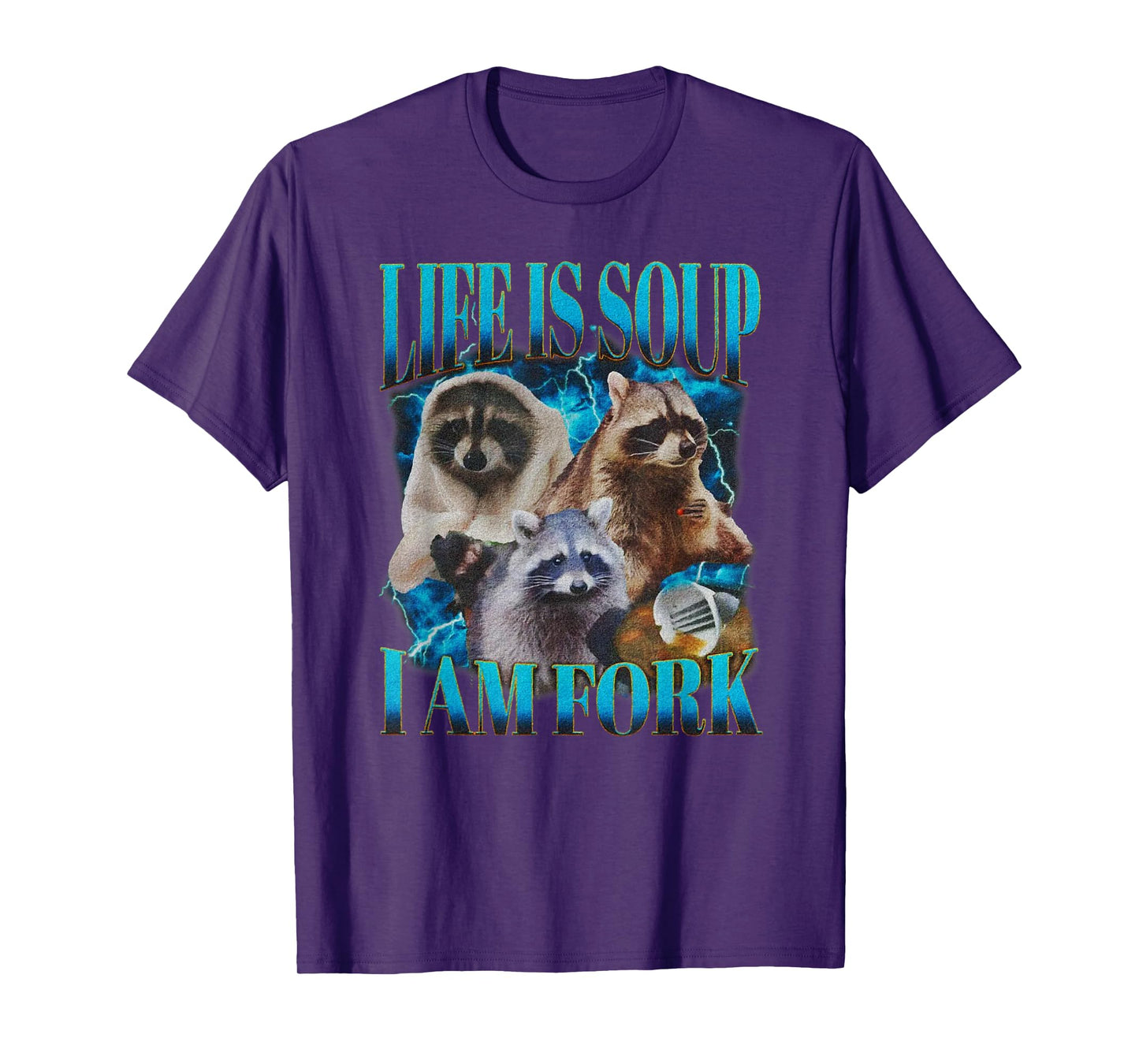 Life Is Soup I Am Fork Funny Raccoon Absurd Meme T-Shirt