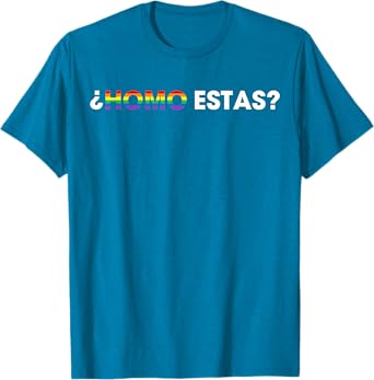 Homo Estas Spanish Mexican Funny Gay Pride Ally LGBTQ Month T-Shirt