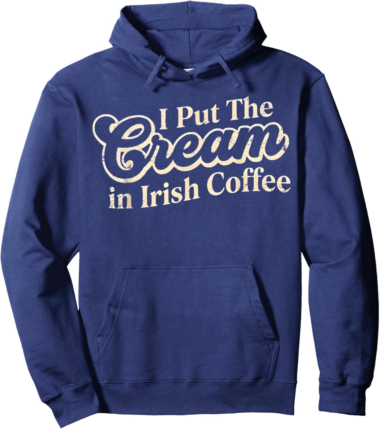 I Put The Cream in Irish Coffee and Irish Coffee Patrick's T-Shirt Hoodie - Hoodie | Navy