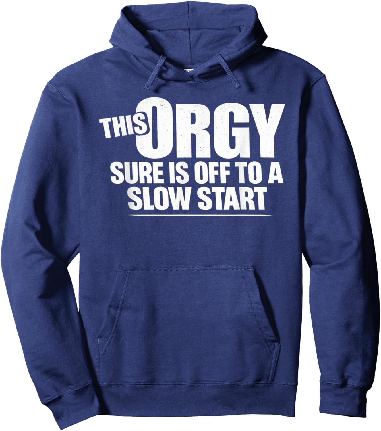 This Orgy Sure is Off to A Slow Start Saying T-Shirt - Hoodie | Navy