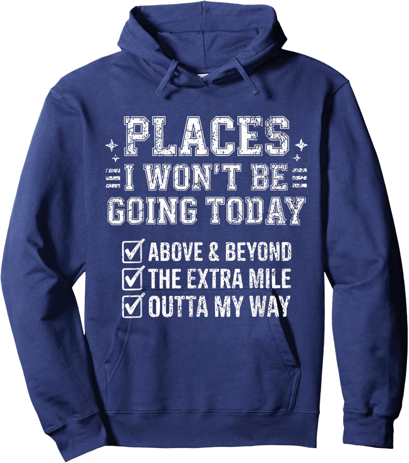 Retro Funny Places I Won't Be Going Today Above & Beyond T-Shirt - Hoodie | Navy