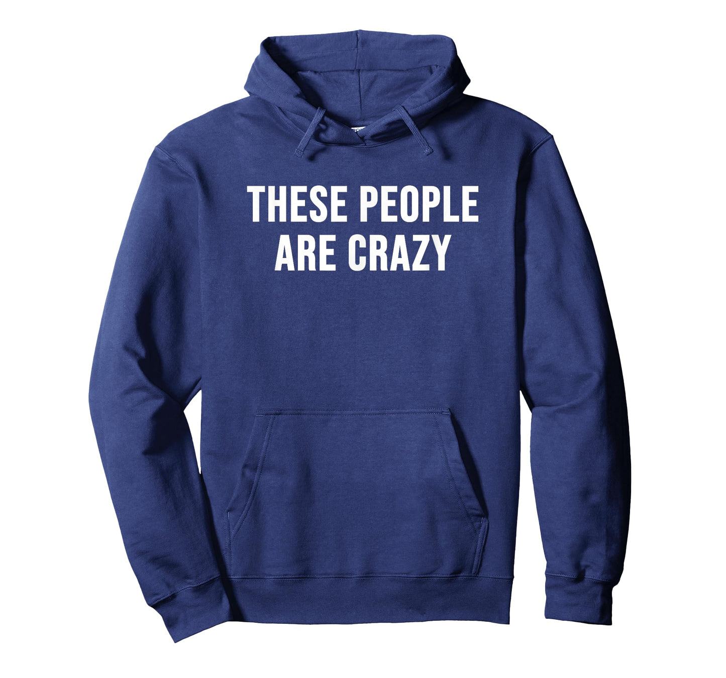 These People are Crazy T-Shirt - Hoodie | Navy