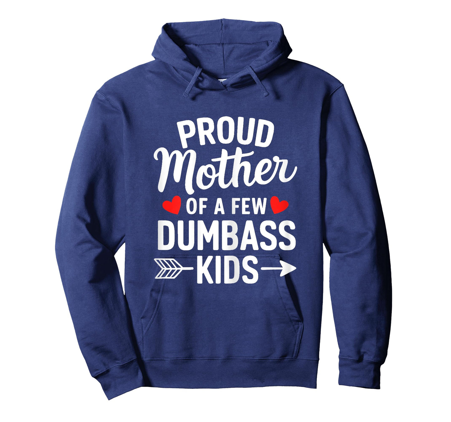 Proud Mother Of A Few Dumbass Kids Motherhood Funny Mom Life T-Shirt