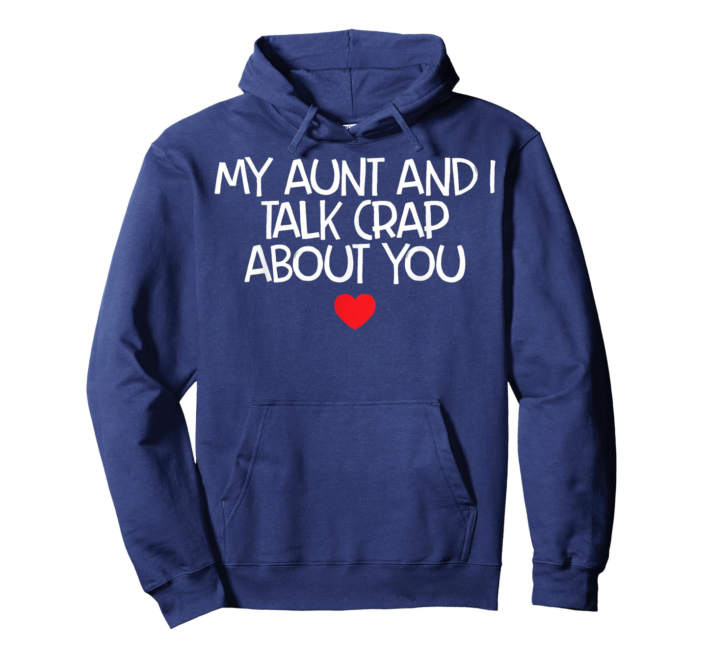 My Aunt And I Talk Crap About You T-Shirt