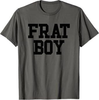 Frat Boy Funny Fraternity Men's Frat Boy T-Shirt