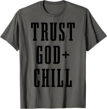 Trust God & Chill Christian Faith Jesus Church Pastor Funny T-Shirt