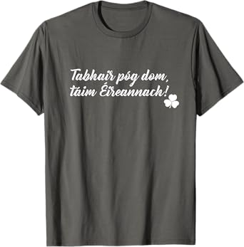 Kiss Me I'm Irish in Gaelic St. Patrick's Day Gift T-Shirt