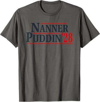 Nanner Puddin '28, Funny Election T-Shirt