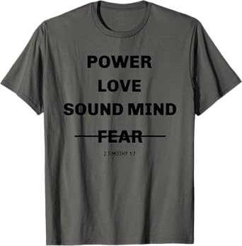 Power Love Sound Mind 2 Timothy 1:7 Fear Anxiety Worry Bible T-Shirt