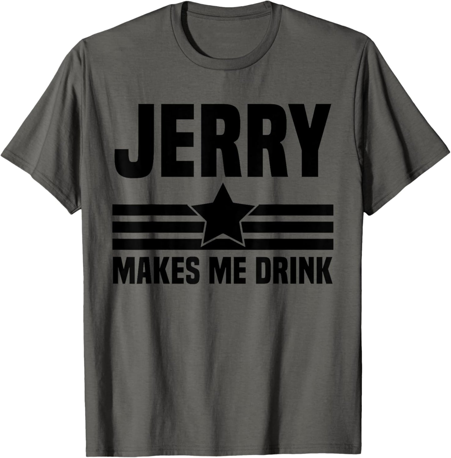 Funny Jerry Makes Me, HIlarious Cowboy Apparel, Dallas Gifts T-Shirt