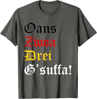 Oans, Zwoa, Drei, G’suffa! Funny Oktoberfest Drinking Chant T-Shirt