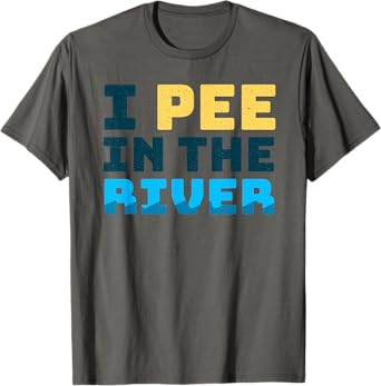 Funny I Pee In The River Summer Tubing Family Float Trip T-Shirt