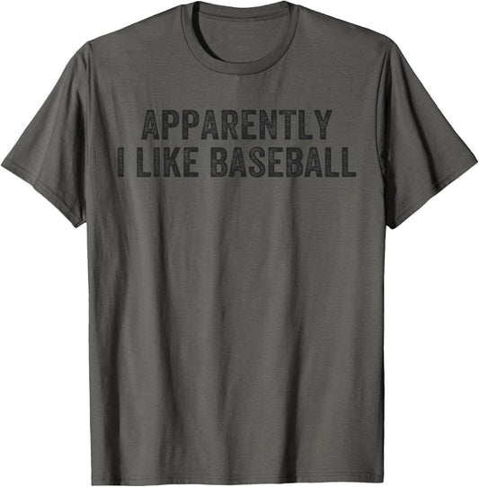 Apparently I Like Baseball Funny Apparently I Like Baseball T-Shirt