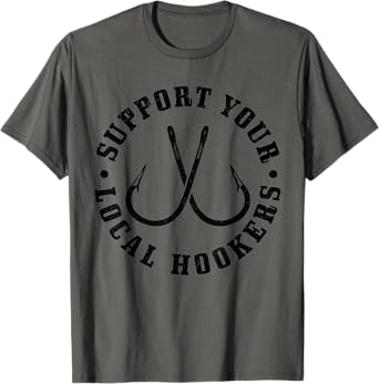 Support Your Local Hookers Fisherman Fish Funny Fishing T-Shirt