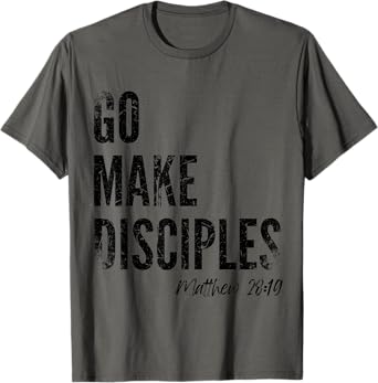 Matthew 28:19 Go Make Disciples Scripture Christian Bible T-Shirt