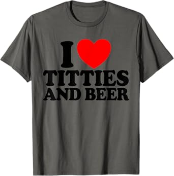 I Love Titties And Beer Funny Men's I Love Titties And Beer T-Shirt