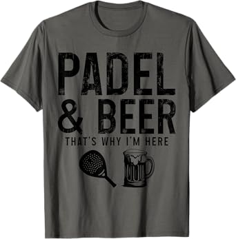 Padel & Beer That's Why I'm Here Funny T-Shirt