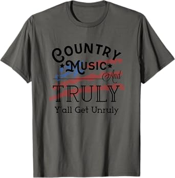 Country Music and Truly Y'all Get Unruly Hard Seltzer T-Shirt