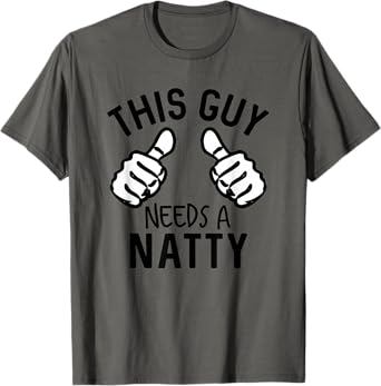 This Guy Needs A Natty Funny Beer Brewery Party Supplies T-Shirt