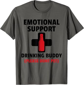 Emotional Support Drinking Buddy Adult Funny Drinking Tee T-Shirt