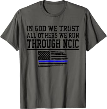 In God We Trust All Others We Run Through NCIC Funny Police T-Shirt