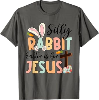 Silly Rabbit Easter Is For Jesus Christian Religious Cross T-Shirt