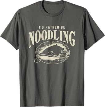 Catfish Noodling - Id Rather Be Noodling - Catfish Grabbing T-Shirt