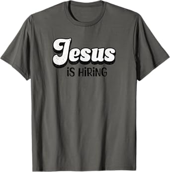 Jesus is Hiring T-Shirt