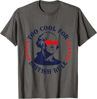 Patriotic 4th of July Ben Fraklin Too Cool for British Rule T-Shirt