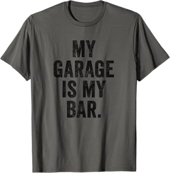 Weekend Warrior T-Shirt My Garage is My Bar Beer Lover Men T-Shirt