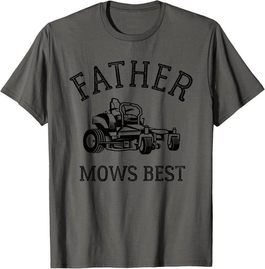 Father Mows Best, Funny Lawn Mowing Dad, Funny Yard Work T-Shirt
