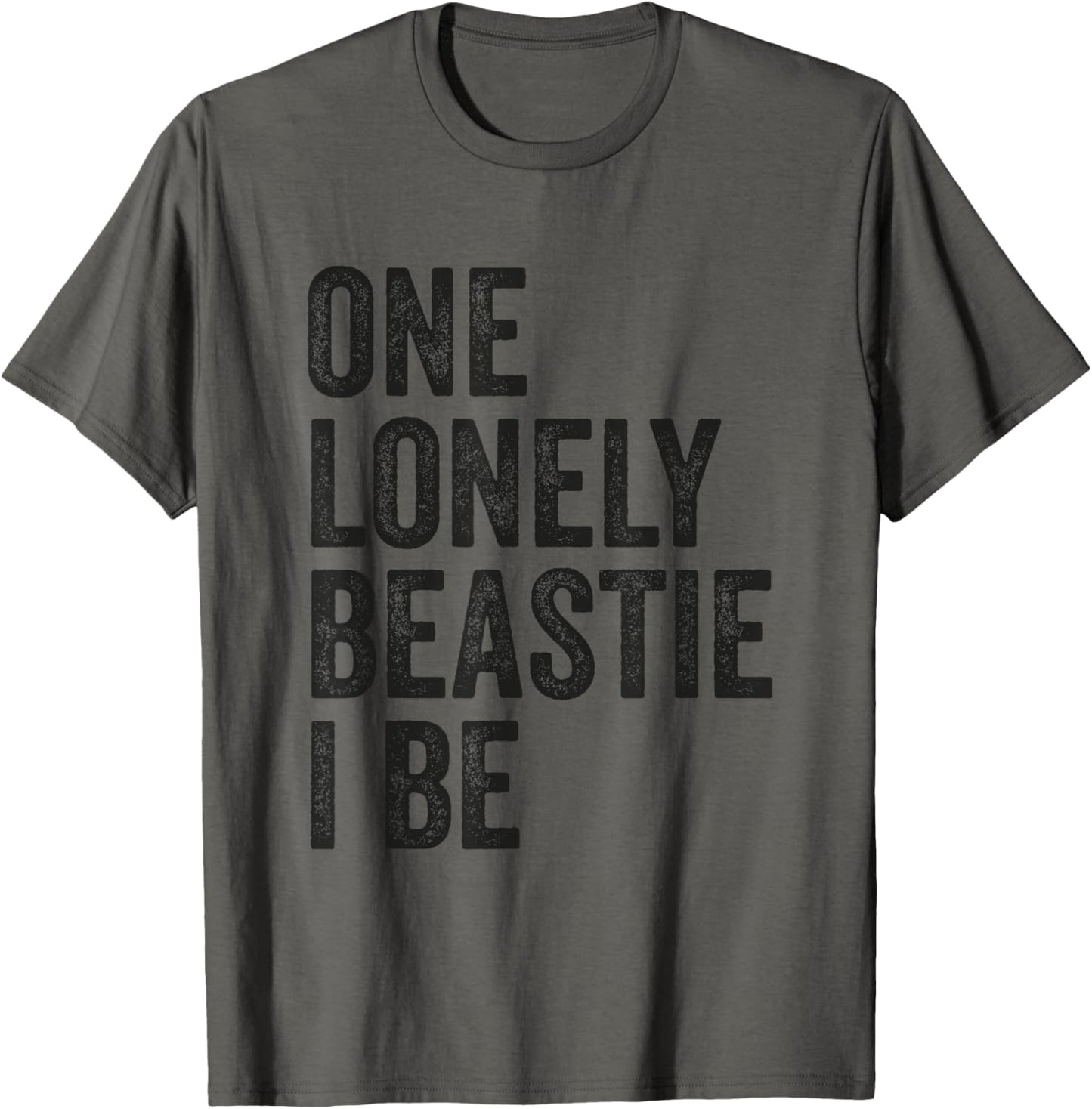 One Lonely Beastie I Be Funny Quote Sarcastic T-Shirt