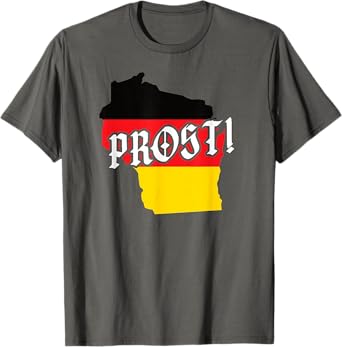 Prost Wisconsin German Oktoberfest Beer Festival T-Shirt
