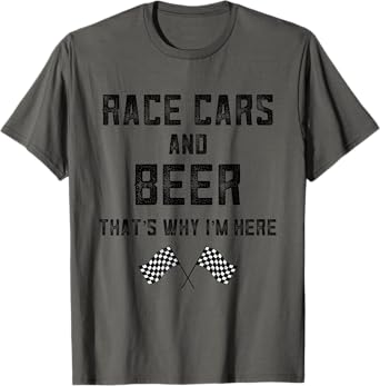 Race Cars Beer That's Why Im Here Checkered Flag Race Day T-Shirt