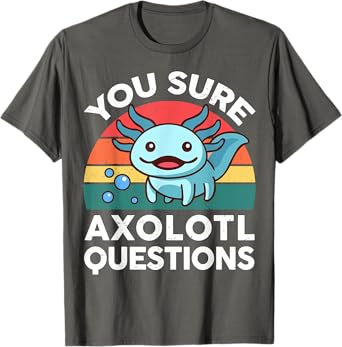 You Sure Axolotl Questions Shirt Kid Salamander Cute Axolotl T-Shirt