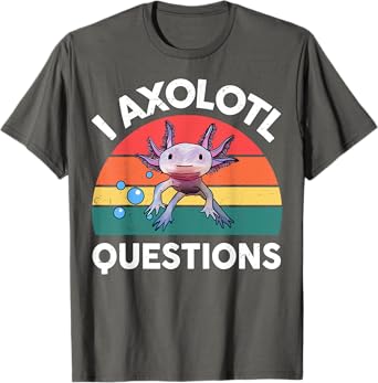 Funny I Axolotl Questions Shirt Kids Boy Men Women Toddler T-Shirt