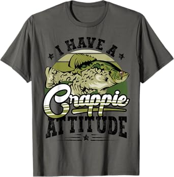 I Have a Crappie Attitude Funny Fisherman Fishing Lover Gift T-Shirt