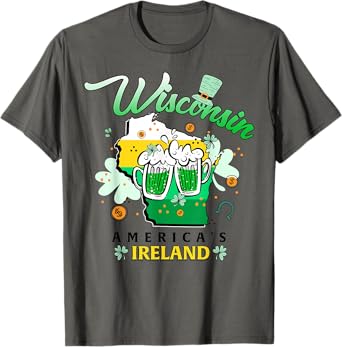 Wisconsin America's Ireland Irish St Patricks Day Beer Lover T-Shirt