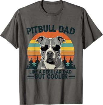 Funny Pitbull Dad Like A Regular Dad But Cooler Father's Day T-Shirt