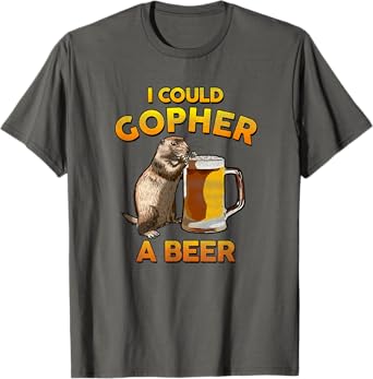 "I Could Gopher A Beer" Drinking Funny Graphic Pun T Shirt T-Shirt